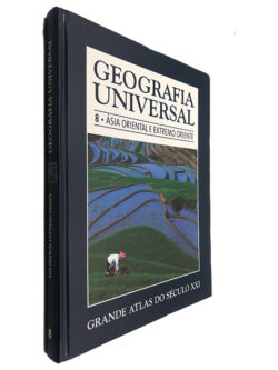Geografia Universal 8 (Ásia Oriental e Extremo Oriente) Grande Atlas do Século XXI