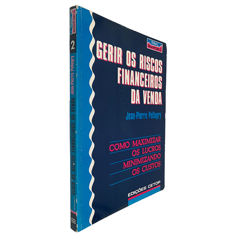 Gerir os Riscos Financeiros da Venda - Jean-Pierre Pellegry Gerir os Riscos Financeiros da Venda - Jean-Pierre Pellegry