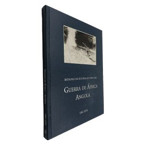 Guerra de África Angola 1961-1974 (Batalhas da História de Portugal)