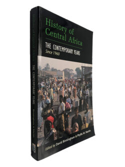 History of Central Africa (The Contemporary Years Since 1960) - David Birmingham - Phyllis M. Martin