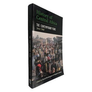History of Central Africa (The Contemporary Years Since 1960) - David Birmingham - Phyllis M. Martin