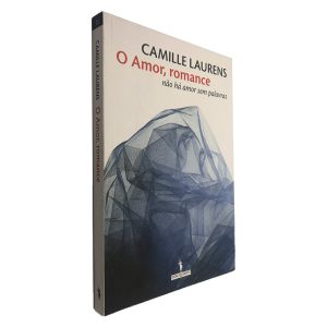 O Amor, Romance não há Amor Sem Palavras - Camille Laurens