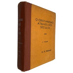 O Cristianismo Através dos Séculos (Volume III) - H. H. Muirmead