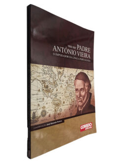 Padre António Vieira (O Imperador da Língua Portuguesa) - José Eduardo Franco