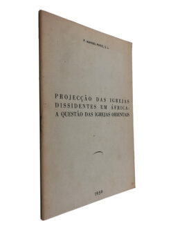 Projecção das Igrejas Dissidentes em África (A Questão das Igrejas Orientais) - P. Manuel Pinto