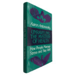 Unraveling The Mystery of Health - Aaron Antonovsky