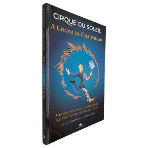 A Chama da Criatividade - Cirque du Soleil