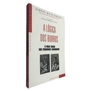 A Lógica dos Burros - Gabriel Mithá Ribeiro