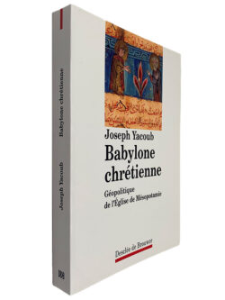 Babylone Chrétienne - Joseph Yacoub