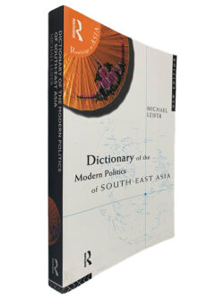Dictionary of The Modern Politics of South-East Asia - Michael Leifer