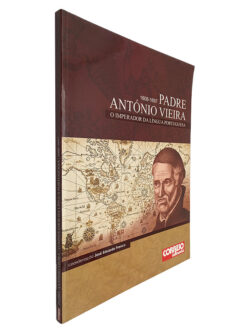 Padre António Vieira (1608 -1697 O Imperador da Língua Portuguesa) - José Eduardo Franco