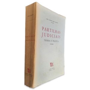 Partilhas Judiciais (Volume I - Teoria Prática) - João António Lopes Cardoso