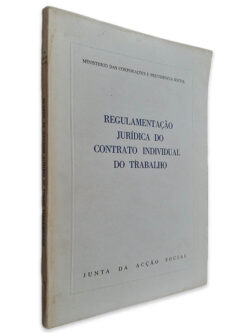 Regulamentação Jurídica do Contrato Individual do Trabalho - Ministério das Corporações e Previdência Social