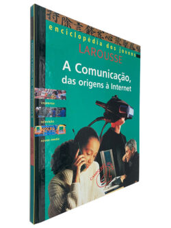 A Comunicação, Das Origens à Internet - Larousse