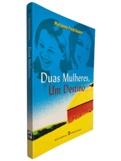 Duas Mulheres, Um Desitno - Marianne Fredriksson