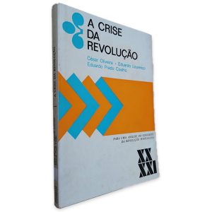 A Crise da Revolução - César Oliveira - Eduardo Lourenço