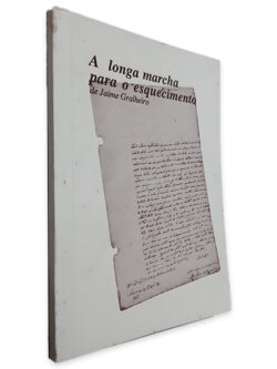 A Longa Marcha Para o Esquecimento - Jaime Gralheiro