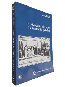 A Revolução de 1820 e a Instrução Pública - Luís Reis Torgol