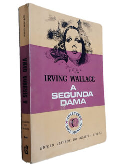 A Segunda Dama - Irving Wallace