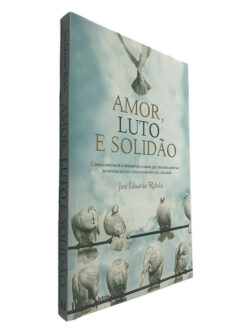 Amor, Luto e Solidão - José Eduardo Rebelo