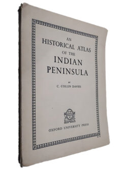 An Historical Atlas of The Indian Peninsula - C. Collin Davies