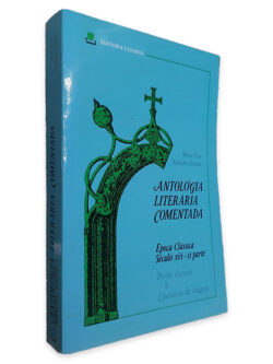 Antologia Literária Comentada (Época Clássica Século XVI - II Parte) - Maria Ema