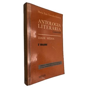 Antologia Literária (Comentada - Idade Média 2º Volume) - Maria Ema Tarracha Ferreira