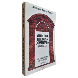Antologia Literária Comentada (Século XIX) - Maria Ema Tarracha Ferreira