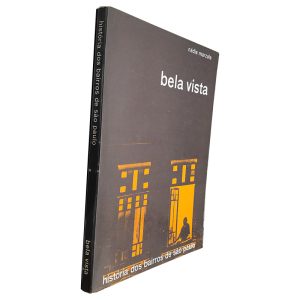 Bela Vista (História dos Bairros de São Paulo) - Nádia Marzola