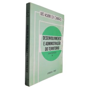 Desenvolvimento e Administração do Território (Discursos II) - Luís Valente de Oliveira