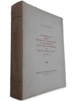 Documentação para a História da Congregação do Oratório de Santa Cruz dos Milagres do Clero Nacional de Goa (1.º Volume) - M. da Costa Nunes