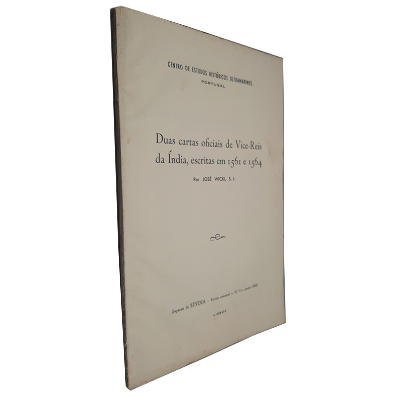 Duas Cartas Oficiais de Vice-Reis da Índia, Escritas em 1561 e 1564 - José Wicki Duas Cartas Oficiais de Vice-Reis da Índia, Escritas em 1561 e 1564 - José Wicki