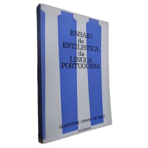 Ensaio de Estilistica da Lingua Portuguesa - Gladstone Chaves de Melo