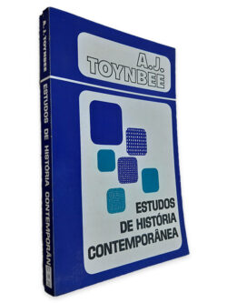 Estudos de História Contemporânea - A. J. Toynbee