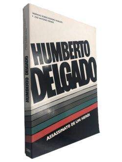 Humberto Delgado (Assassinato de um Herói) - Mariano Robles Romero-Robledo