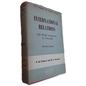 International Relations (The World Community in Transition) - N. D. Palmer - H. C. Perkins