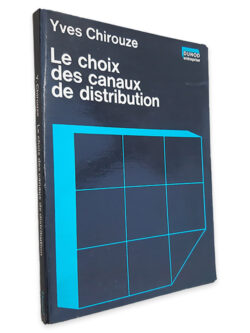 Le Choix Des Canaux de Distribution - Yves Chirouze