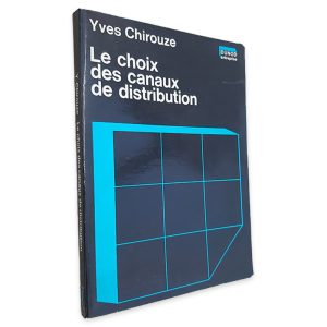Le Choix Des Canaux de Distribution - Yves Chirouze