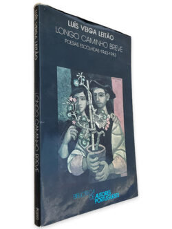Longo Caminho Breve (Poesias Escolhidas 1943-1983) - Luís Veiga Leitão