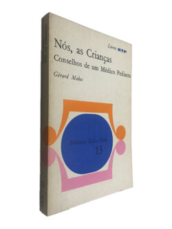 Nós, as Crianças Conselhos de um Médico Pediatra - Gérard Mahec