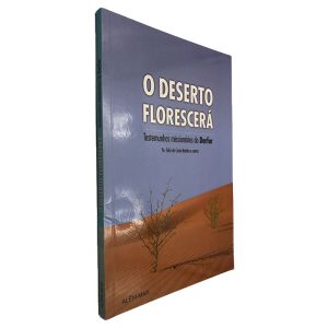 O Deserto Florescerá - Feliz da Costa Martins