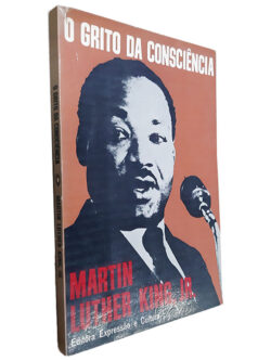 O Grito da Consciência - Marin Luther King Jr.