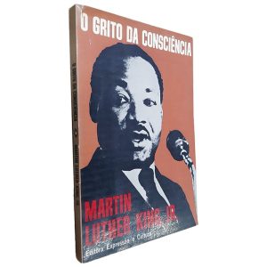 O Grito da Consciência - Marin Luther King Jr.