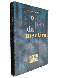 O Pão da Mentira - Horace McCoy