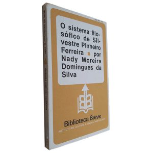 O Sistema Filosófico de Silvestre Pinheiro Ferreira - Nady Moreira Domingues da Silva