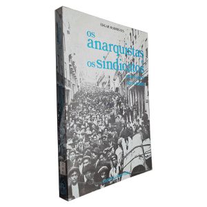 Os Anarquistas e os Sindicatos - Edgar Rodrigues