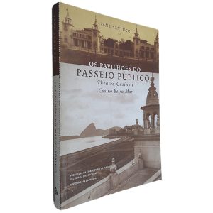 Os Pavilhões do Passeio Público (Theatro Casino e Casino Beira-Mar) - Jane Santucci