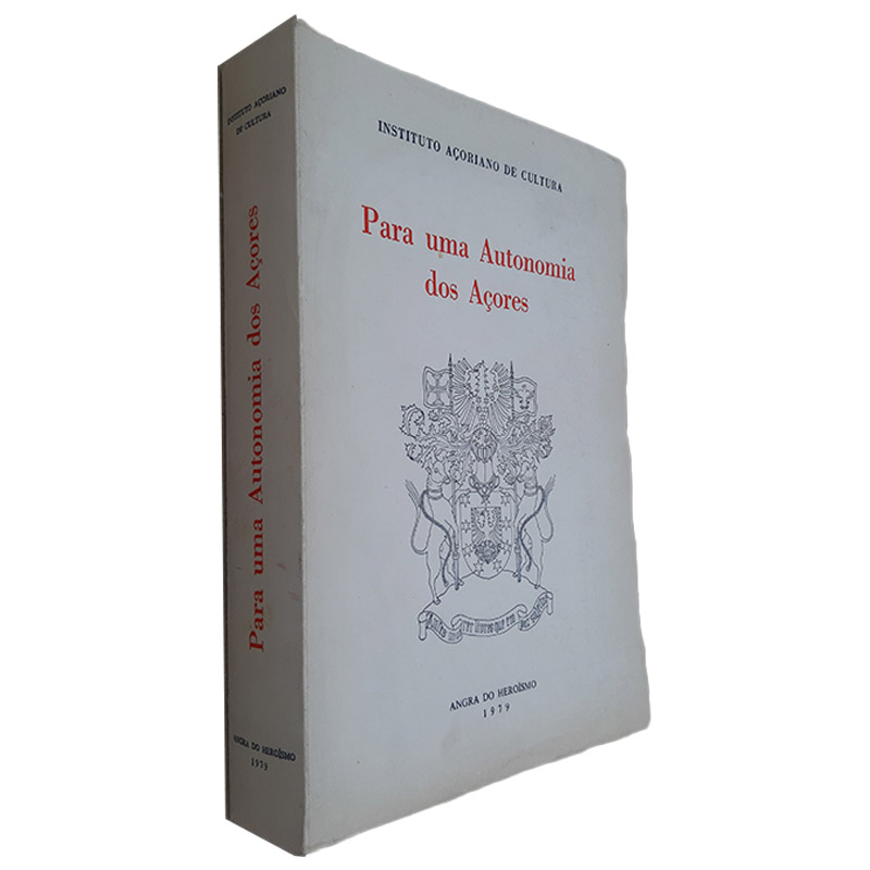 Para Uma Autonomia dos Açores - Instituto Açoriano de Cultura Para Uma Autonomia dos Açores - Instituto Açoriano de Cultura