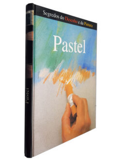 Pastel (Segredos do Desenho e da Pintura)