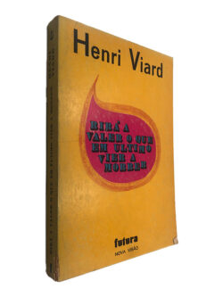 Rirá a Valer o Que em Último Vier a Morrer - Henri Viard